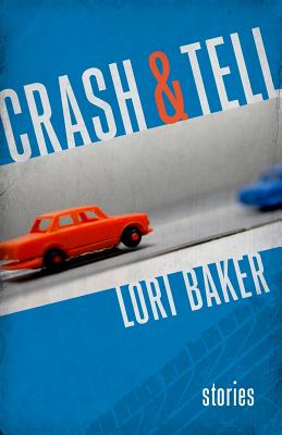Crash and Tell: Stories (Yellow Shoe Fiction)