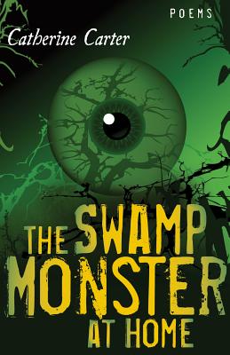 The Swamp Monster at Home: Poems