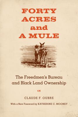 Forty Acres and a Mule: The Freedmen's Bureau and Black Land Ownership