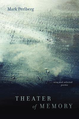 Theater of Memory: New and Selected Poems