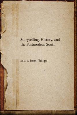 Storytelling, History, and the Postmodern South (Southern Literary Studies)