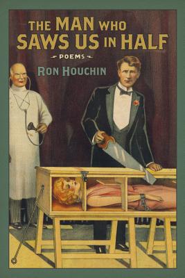 The Man Who Saws Us in Half: Poems (Southern Messenger Poets)