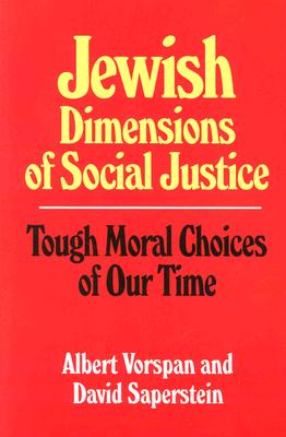 Jewish Dimensions of Social Justice: Tough Moral Choices of Our Time