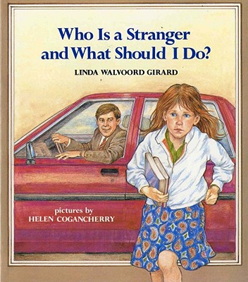 Who Is a Stranger and What Should I Do (An Albert Whitman Prairie Book)