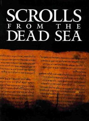 Scrolls from the Dead Sea: An Exhibition of Scrolls and Archeological Artifacts from the Collections of the Israel Antiquities Authority