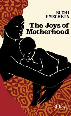 The Joys of Motherhood: A Novel