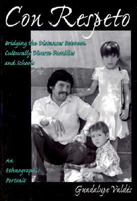 Con Respeto: Bridging the Distances Between Culturally Diverse Families and Schools: An Ethnographic Portrait