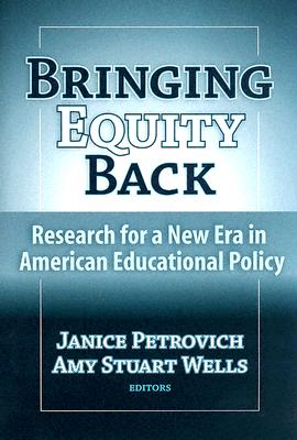 Bringing Equity Back: Research for a New Era in American Educational Policy Bringing Equity Back: Research for a New Era in American Educational Policy