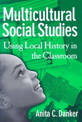 Multicultural Social Studies: Using Local History in the Classroom