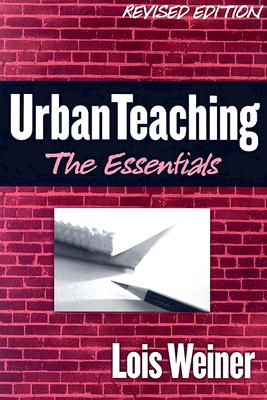 Urban Teaching: The Essentials, Revised Edition