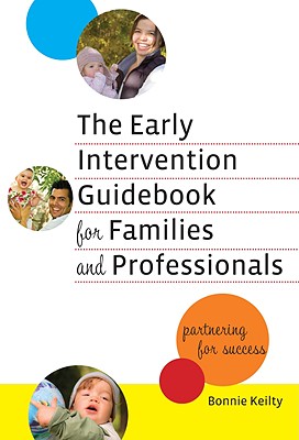 The Early Intervention Guidebook for Families and Professionals: Partnering for Success (Early Childhood Education Series)