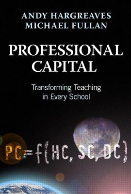 Professional Capital Transforming Teaching In Ever