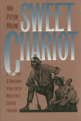 Image for Sweet Chariot : Slave Family and Household Structure in Nineteenth-Century Louisiana