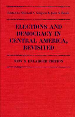 Elections and Democracy in Central America, Revisited