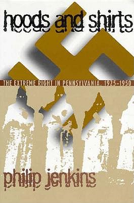 Hoods and Shirts: The Extreme Right in Pennsylvania, 1925-1950