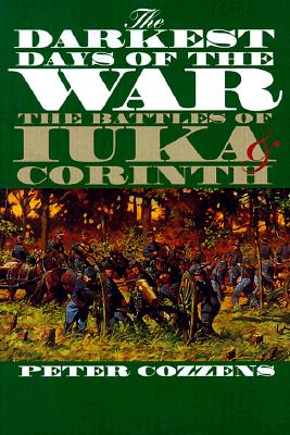 Darkest Days of the War: The Battles of Iuka and Corinth.