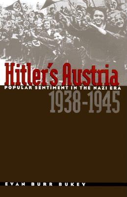 Hitler's Austria: Popular Sentiment in the Nazi Era, 1938-1945.