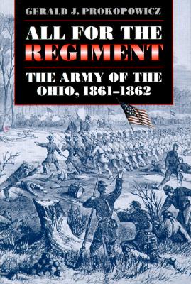 All for the Regiment: The Army of the Ohio, 1861-1862