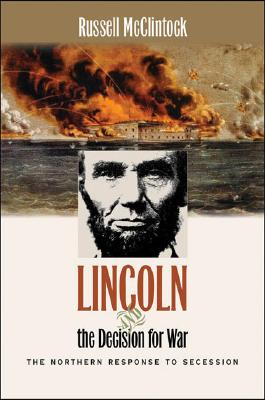 Lincoln and the Decision for War the Northern Response to secession