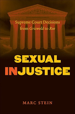 Sexual Injustice; Supreme Court Decisions from Griswold to Roe