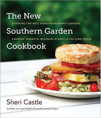 Image for The New Southern Garden Cookbook: Enjoying the Best from Homegrown Gardens, Farmers' Markets, Roadside Stands, and CSA Farm Boxes
