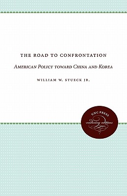 The Road to Confrontation: American Policy toward China and Korea