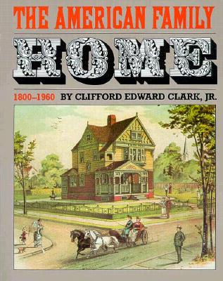 The American Family Home, 1800-1960