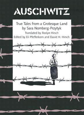 Auschwitz: True Tales From a Grotesque Land