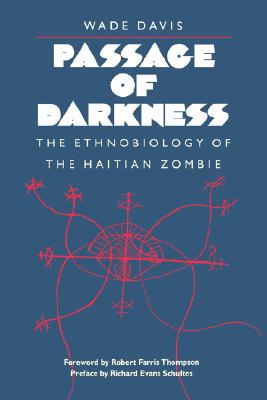 Passage of Darkness: The Ethnobiology of the Haitian Zombie