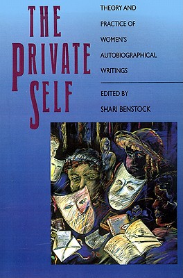 The Private Self: Theory and Practice of Women's Autobiographical Writings