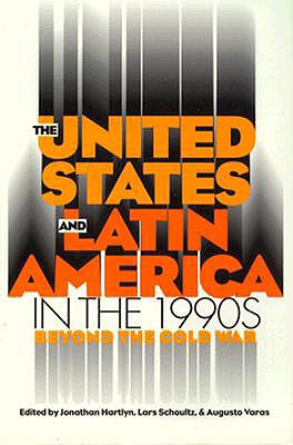 The United States and Latin America in the 1990s: Beyond the Cold War