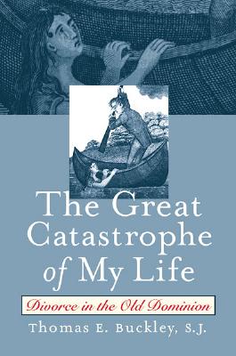 The Great Catastrophe of My Life: Divorce in the Old Dominion