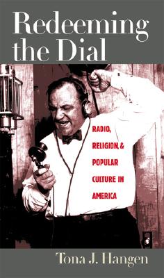 Image for Redeeming the Dial: Radio, Religion, and Popular Culture in America Redeeming the Dial: Radio, Religion, and Popular Culture in America