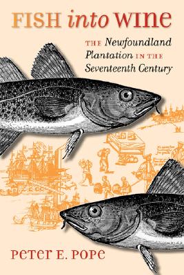 Image for Fish into Wine: The Newfoundland Plantation in the Seventeenth Century