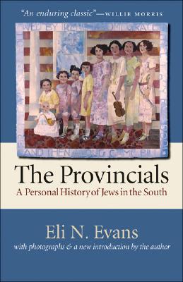 The Provincials: A Personal History of Jews in the South (With Photographs and a New Introduction by the Author)