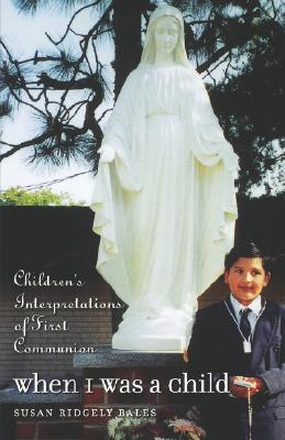 When I Was a Child: Children's Interpretations of First Communion