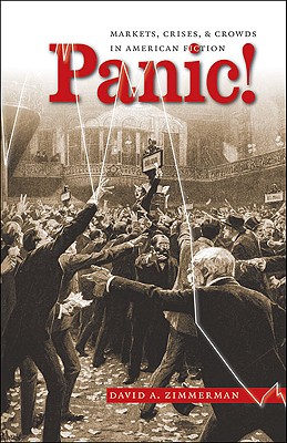 Panic!: Markets, Crises, and Crowds in American Fiction (Cultural Studies of the United States) [Paperback] Zimmerman, David A.