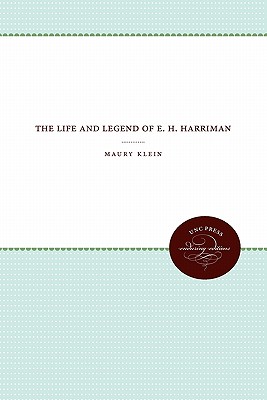 The Life and Legend of E. H. Harriman (Unc Press Enduring Editions)