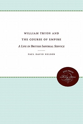 William Tryon and the Course of Empire: A Life in British Imperial Service