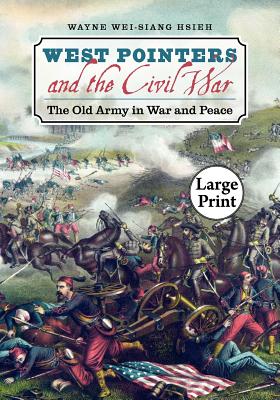 West Pointers and the Civil War: The Old Army in War and Peace (Civil War America)