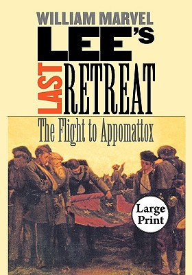 Lee's Last Retreat: The Flight to Appomattox (Civil War America)