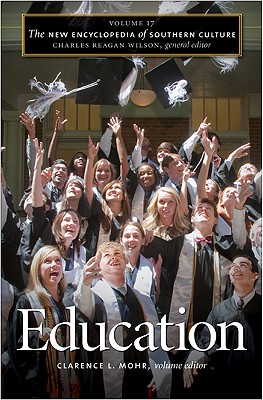The New Encyclopedia of Southern Culture: Volume 17: Education (The New Encyclopedia of Southern Culture (17))