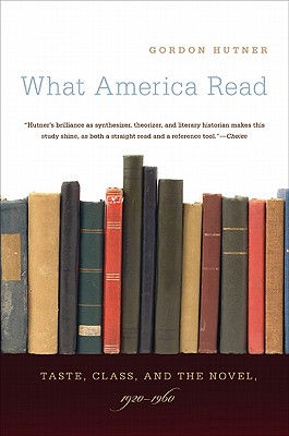 What America Read: Taste, Class, and the Novel, 1920-1960
