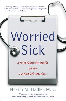 Worried Sick: A Prescription for Health in an Overtreated America (H. Eugene and Lillian Youngs Lehman SERIES)