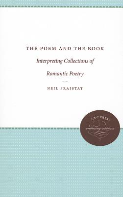 The Poem and the Book: Interpreting Collections of Romantic Poetry (Enduring Editions)