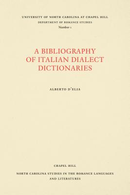A Bibliography of Italian Dialect Dictionaries (North Carolina Studies in the Romance Languages and Literatures) (North Carolina Studies in the Romance Languages and Literatures (1))