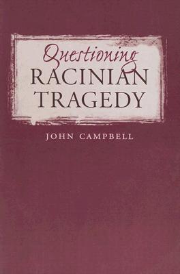 Questioning Racinian Tragedy (North Carolina Studies in the Romance Languages and Literatures (281))