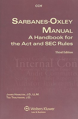 Sarbanes Oxley Manual: A Handbook for the Act and SEC Rules