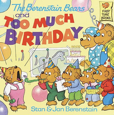 The Berenstain Bears And Too Much Birthday (Turtleback School & Library Binding Edition) (Berenstain Bears (8x8))