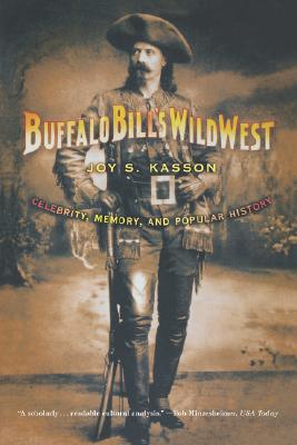 Buffalo Bill's Wild West: Celebrity, Memory, and Popular History